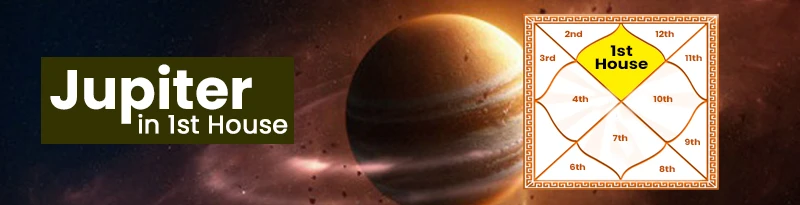 Jupiter in 1st House Jupiter in 1st House